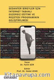 Sedanter Bireyler İçin İnternet Tabanlı Egzersiz Eğitimi ve Reçetesi Programının Geliştirilmesi 
