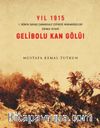 Yıl 1915 Gelibolu Kan gölü 1. Dünya Savaşı Çanakkale Savaşı Muharebeleri