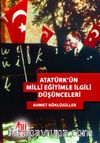 Atatürk’ün Milli Eğitimle İlgili Düşünceleri