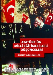 Atatürk’ün Milli Eğitimle İlgili Düşünceleri