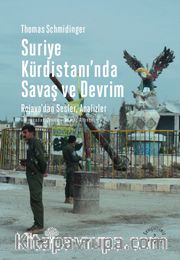 Suriye Kürdistanı'nda Savaş ve Devrim <br /> Rojava’dan Sesler ve Analizler