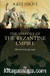 The History of the Byzantine Empire (Byzantium 330-1453)