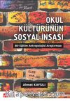 Okul Kültürünün Sosyal İnşası: Bir Eğitim Antropolojisi Araştırması