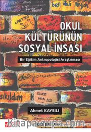 Okul Kültürünün Sosyal İnşası: Bir Eğitim Antropolojisi Araştırması