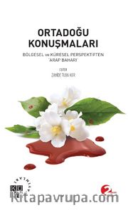 Ortadoğu Konuşmaları <br /> Bölgesel ve Küresel Perspektiften Arap Baharı