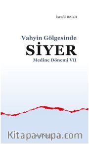 Vahyin Gölgesinde Siyer Medine Dönemi VII