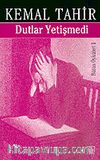 Dutlar Yetişmedi/Bütün Öyküleri 1