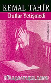 Dutlar Yetişmedi/Bütün Öyküleri 1