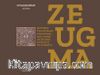 Zeugma & Between Two Worlds: The Houses And Tombs Of Zeugma From Life To Eternity    