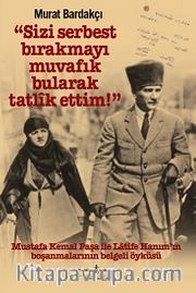 “Sizi Serbest Bırakmayı Muvafık Bularak Tatlik Ettim!” (Karton Kapak)