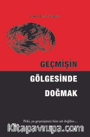 Geçmişin Gölgesinde Doğmak