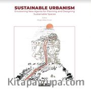 Sustainable Urbanism <br /> Envisioniing New Agents for Planniing and Desigining Sustainable Spaces