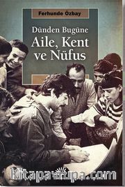 Dünden Bugüne Aile, Kent ve Nüfus