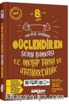 8. Sınıf T.C. İnkılap Tarihi ve Atatürkçülük Güçlendiren Soru Bankası