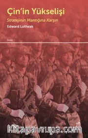 Çin’in Yükselişi <br /> Stratejinin Mantığına Karşı