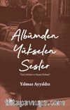 Albümden Yükselen Sesler & Gezi Notları ve Yaşam Öyküsü