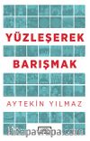 Yüzleşerek Barışmak
