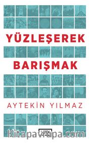 Yüzleşerek Barışmak