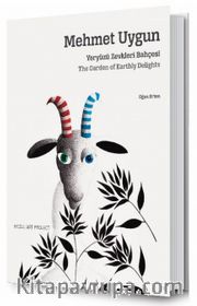 Mehmet Uygun: Yeryüzü Zevkleri Bahçesi / The Garden of Earthly Delights