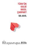 Türk’ün Kalbi Nasıl Çarpar?