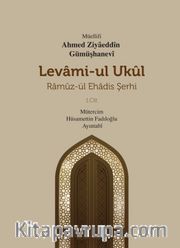 Levami-Ul Ukûl <br /> Ramûz-ül Ehadîs Şerhi (1.Cilt)