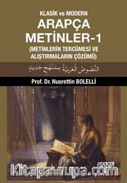 Klasik ve Modern Arapça Metinler 1 (Metinlerin Tercümesi ve Alıştırmaların Çözümü)