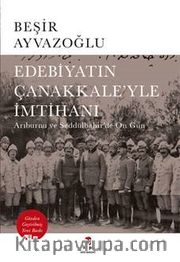 Edebiyatın Çanakkale'yle İmtihanı <br /> Arıburnu ve Seddülbahir’de On Gün