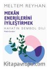 Mekan Enerjilerini İyileştirmek & Hayatın Sembol Dili Mekan Enerjileri