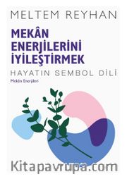 Mekan Enerjilerini İyileştirmek <br /> Hayatın Sembol Dili Mekan Enerjileri