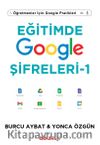 Eğitimde Google Şifreleri 1 & Öğretmenler için Google Pratikleri