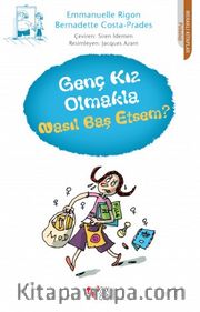 Genç Kız Olmakla Nasıl Baş Etsem?