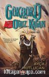 Gökbörü ve Türk’ün Ulu Atası Oğuz Kağan / Gökbörü Serisi 1. Kitap