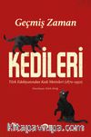 Geçmiş Zaman Kedileri & Edebiyatından Kedi Metinleri (1870-1950)