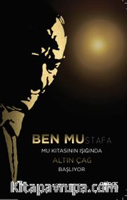 Ben Mustafa <br /> Mu Kıtası Işığında Altın Çağ Başlıyor