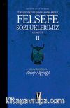 Felsefe Dili Olarak Türkçenin Gelişim Aşamaları ve Felsefe Sözlüklerimiz 2