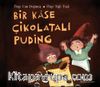 Bir Kase Çikolatalı Puding