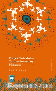 Birçok Yolculuğun Tamamlanmamış Hikayesi