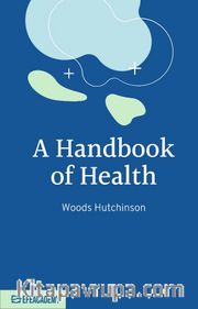 A Handbook Of Health / Classic Reprint