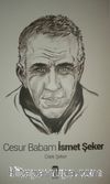 Cesur Babam İsmet Şeker