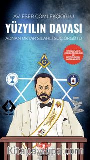 Yüzyılın Davası <br />  Adnan Oktar Silahlı Suç Örgütü