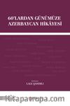 60’lardan Günümüze Azerbaycan Hikayesi (Metin İnceleme)