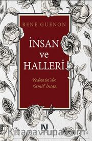 İnsan ve Halleri <br /> Vedanta’da Kamil İnsan