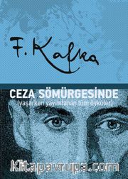 Ceza Sömürgesinde <br /> Yaşarken Yayımlanan Tüm Öyküler
