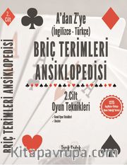 Briç Terimleri Ansiklopedisi A'dan Z' ye İngilizce Tükçe 2.Cilt Oyun Teknikleri