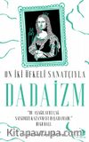 On İki Öfkeli Sanatçıyla Dadaizm