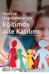 Teori ve Uygulamalarıyla Eğitimde Aile Katılım