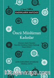 Öncü Müslüman Kadınlar <br /> Osmanlı Kadın Yazarları Nasıl Bir Müslüman Kadın Geleneği Hayal Ettiler? 