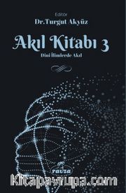 Akıl Kitabı 3 <br /> Dini İlimlerde Akıl
