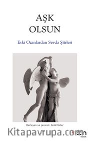 Aşk Olsun <br /> Eski Ozanlardan Sevda Şiirleri