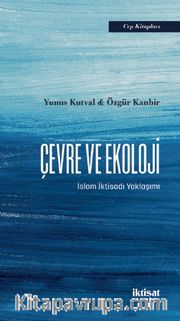 Çevre ve Ekoloji <br />  İslam İktisadı Yaklaşımı